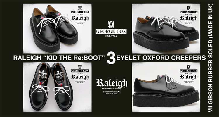 RALEIGH より GEORGE COX別注“KID THE Re:BOOT”3EYELET OXFORD CREEPERS が入荷しました。
